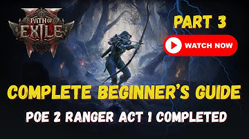 Complete Beginner’s Guide – PoE 2 Ranger  Act 1 Finale | Part 3