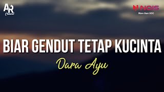 Biar Gendut Tetap Kucinta - Dara Ayu (LIRIK)