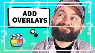 How To Add Overlays In Final Cut Pro