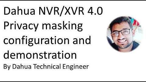8. How to configure Privacy Masking in live view & playback in Dahua XVR/NVR 4.0