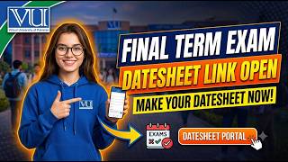 Date Sheet Link Open | Final Term Exam Date Sheet Link Open | VU Scholar