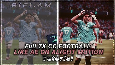 Viral Tk cc football Tutorial On Alight Motion (+preset)