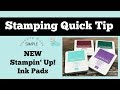 Stamping Quick Tip-Stampin' Up! New Ink Pads