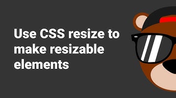 Use CSS resize to Make Resizable Elements