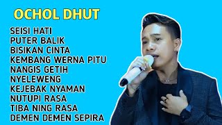LATEST SONG❗OCHOL DHUT FULL ALBUM 2025 SEISI HATI - PUTER BALIK - BISIKAN CINTA