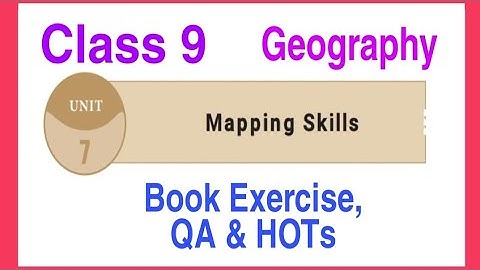 MAPPING SKILLS CLASS 9 GEOGRAPHY UNIT 7 BOOK BACK EXERCISE,QA, ACTIVITIES & HOTS
