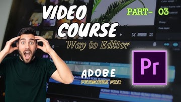 Adobe Premiere Pro Tutorial | Part 3 | How to Import & Edit Videos for Beginners