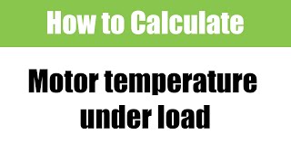 How to Calculate Motor Temperature Under Load: A Motion Control Classroom video