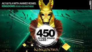 Aly & Fila With Ahmed Romel - Kingdoms (Fsoe 450 Anthem)