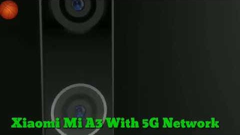 Xiaomi Mi A3 With 5G Network - 41 MP DSLR Camera With-In Display Fingerprint Scanner