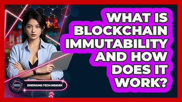 What Is Blockchain Immutability And How Does It Work? - Emerging Tech Insider