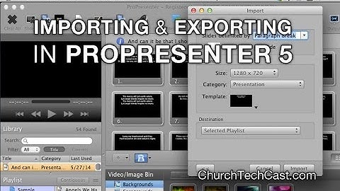 ProPresenter 5 Tutorial: Importing and Exporting -- ChurchTechCast.com Screencast Show