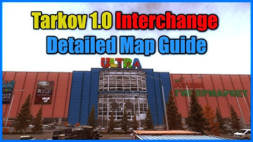 Updated Tarkov 1.0 Interchange - Detailed Map Guide (Extracts, New Areas, Full Mapped Walkthrough)