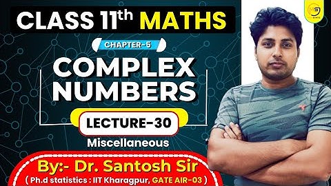 Live Lec-30 Class XI Math: NCERT  Batch | Ch-5 : Complex Numbers | miscellenious | Mathstats Classes