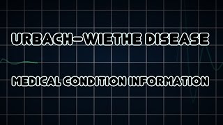 Urbach–Wiethe disease (Medical Condition)