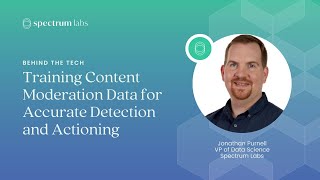 Spectrum Labs | Training content moderation data for accurate detection and actioning