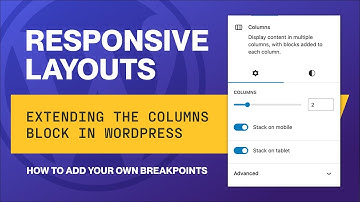 How To Create Responsive Designs With WordPress by Extending the Core Columns Block