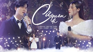 CỨ QUÊN ĐI - FANNY x VŨ THỊNH (From Mini Album CHUYỆN TÌNH CHÚNG MÌNH)