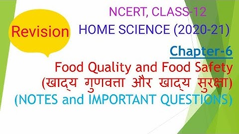 FOOD QUALITY AND FOOD SAFETY, Revision and imp. questions, CHAPTER-6,  NCERT_CLASS-12_HOMESCIENCE