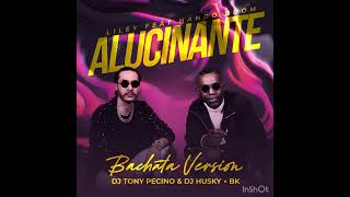 Alucinante (Bachata Version) DJ Tony Pecino X Liley & Nando Boom