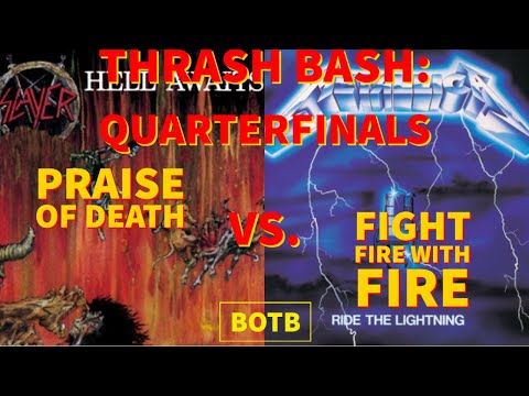 Thrash Bash: Quarterfinals 4 - Slayer's PRAISE OF DEATH vs. Metallica's FIGHT FIRE WITH FIRE