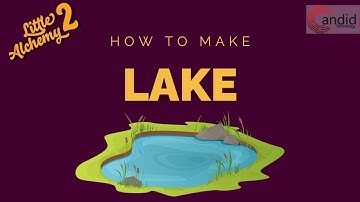 How to make a Lake in Little Alchemy 2?