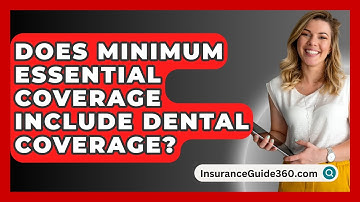 Does Minimum Essential Coverage Include Dental Coverage? - InsuranceGuide360.com