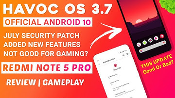 HAVOC OS 3.7 OFFICIAL ROM FOR REDMI NOTE 5 PRO | JULY PATCH, NEW FEATURES | NOT GOOD FOR GAMING?