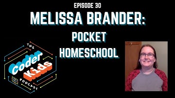 Melissa Brander - Pocket Homeschool | Coder Kids Podcast Episode 30
