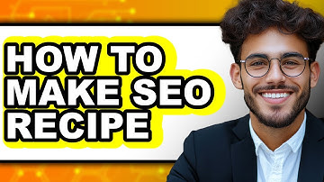 How to Make Seo Recipe (full Guide)