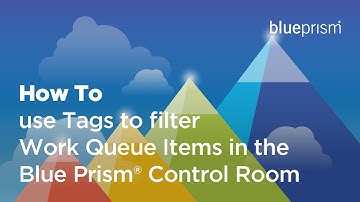 How to use Tags to filter Work Queue Items in the Blue Prism®️ Control Room