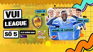 VUI LEAGUE #5: ĐÌNH BẮC, NGỌC HÀ 'ÚP SỌT' MC NỮ