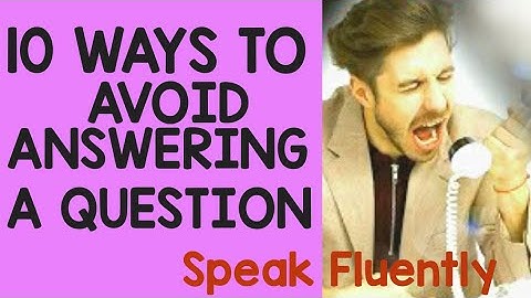 10 Ways To Avoid Answering a Question||IELTS/TOEFL Speaking Skill