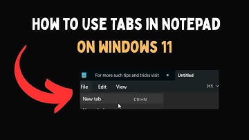 How to Use Tabs in Notepad on Windows 11