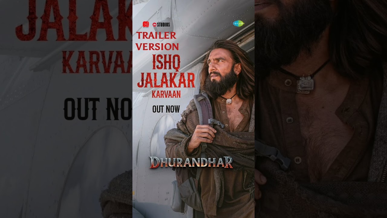 Trailer Version | Ishq Jalakar - Karvaan | Dhurandhar | Ranveer Singh, Shashwat Sachdev, Aditya Dhar