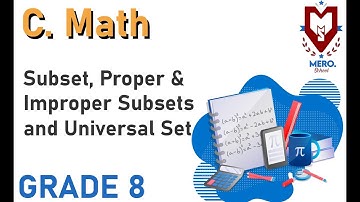Subset, Proper & Improper Subsets and Universal Set | C Math | Class 8 | Mero School