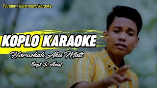 Download lagu Koplo Karaoke Haruskah aku mati / Arief/