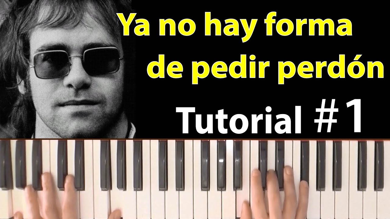 Como tocar "Ya no hay forma de pedir perdón"(Elton John) - Parte 1/3 -  YouTube