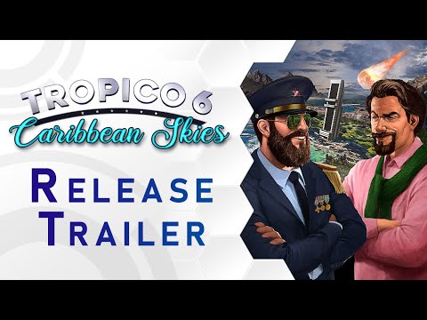 Tropico 6 - Caribbean Skies Release Trailer (US)