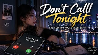 Don't Call Tonight #SadEDM #SadElectroHouse #MelodicEDM screenshot 2