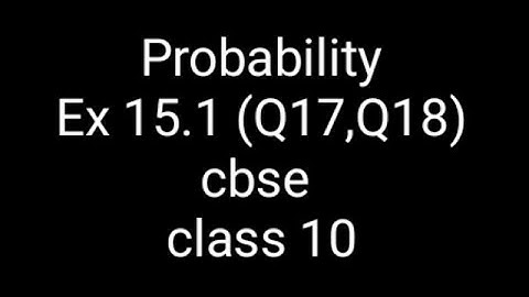 cbse class 10 chapter 15 exercise 15.1 (q17,q18) solved probability #NCERT #INTAMILANDENGLISH