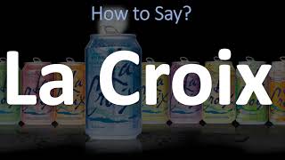 How to Pronounce La Croix Water? (CORRECTLY)