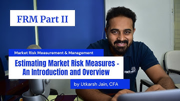 FRM Part II - Estimating Market Risk Measures  - An Introduction and Overview