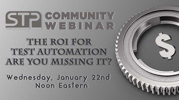 STP Webinar: The ROI for Test Automation – Are You Missing It?