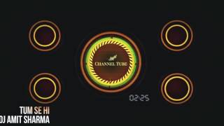 Tum Se Hi - DJ Amit Sharma