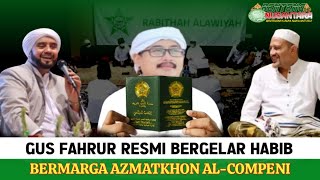 AHIRNYA‼️Rabithah Alawiyah Akui Gus Fahrur Adalah Habib - Bermarga Azmatkhon Al Compeni