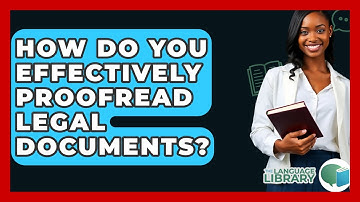 How Do You Effectively Proofread Legal Documents? - The Language Library