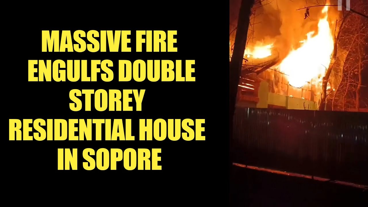 Massive Fire Engulfs Double-Storey Residential House in Sopore - YouTube
