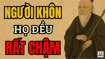 Cổ Nhân Dạy – Đi Chậm Để Về Đúng: Người Khôn Không Bao Giờ Vội Vàng | Triết Lý Sống