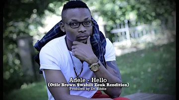 Adele   Hello Otile Brown Swahili Zouk Rendition